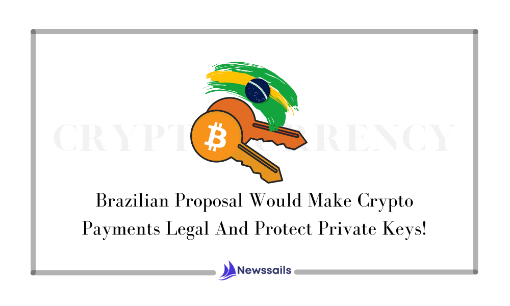 Brazilian Proposal Would Make Crypto Payments Legal And Protect Private Keys!